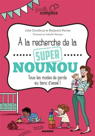 A la recherche de la super nounou : tous les modes de garde au banc d'essai !