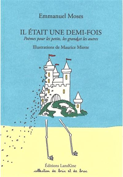 Il était une demi-fois : poèmes pour les petits, les grands et les autres