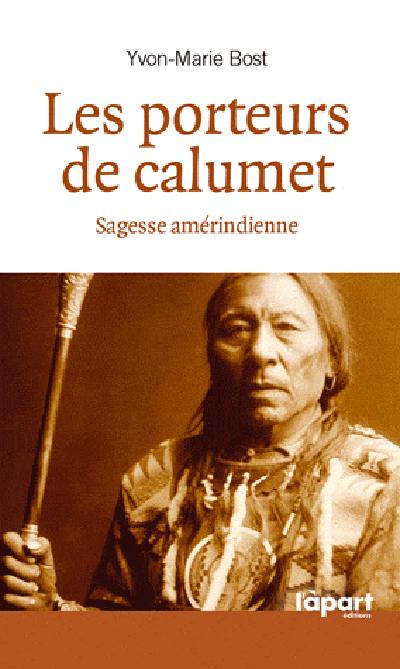 Les porteurs de calumet : vision amérindienne