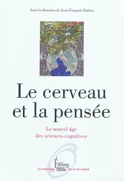 Le cerveau et la pensée : le nouvel âge des sciences cognitives