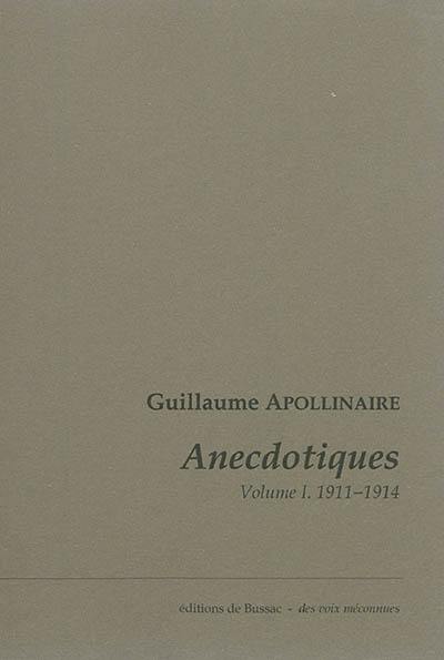 Anecdotiques. Vol. 1. Avril 1911-mars 1914