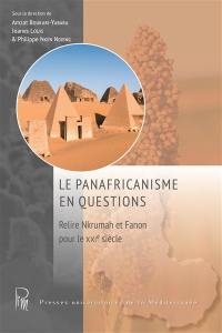 Le panafricanisme en questions : relire Nkrumah et Fanon pour le XXIe siècle