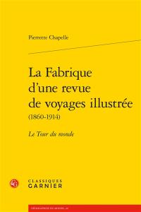 La fabrique d'une revue de voyages illustrée (1860-1914) : Le Tour du monde