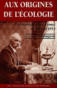 Aux origines de l'écologie : les naturalistes en France de 1800 à 1914