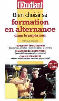 Bien choisir sa formation en alternance dans le supérieur : trouver un établissement, démarcher les entreprises, choisir son cursus