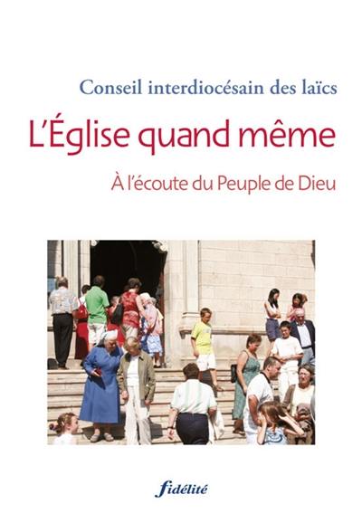 L'Eglise quand même : à l'écoute du peuple de Dieu