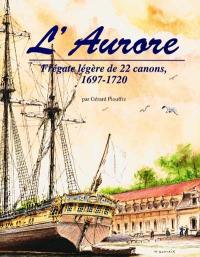 L'Aurore : frégate légère de 22 canons, 1697-1720