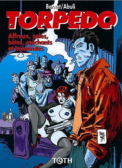 Torpedo. Vol. 15. Affreux, sales, bêtes, méchants et immondes