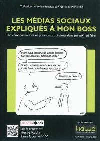 Les médias sociaux expliqués à mon boss : par ceux qui en font et pour ceux qui aimeraient (mieux) en faire