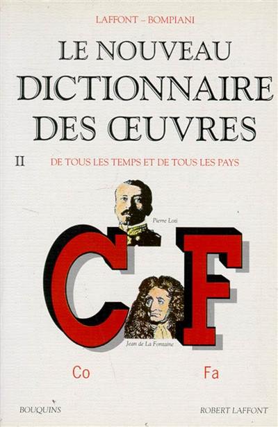 Le nouveau dictionnaire des oeuvres de tous les temps et de tous les pays. Vol. 2. Co-Fa