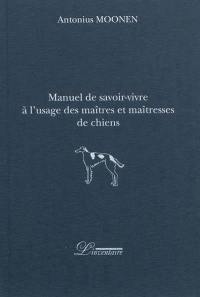 Manuel de savoir-vivre à l'usage des maîtres et maîtresses de chiens