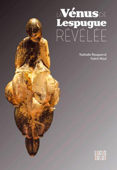 La Vénus de Lespugue révélée : regards croisés La Vénus de Lespugue révélée : regards croisés