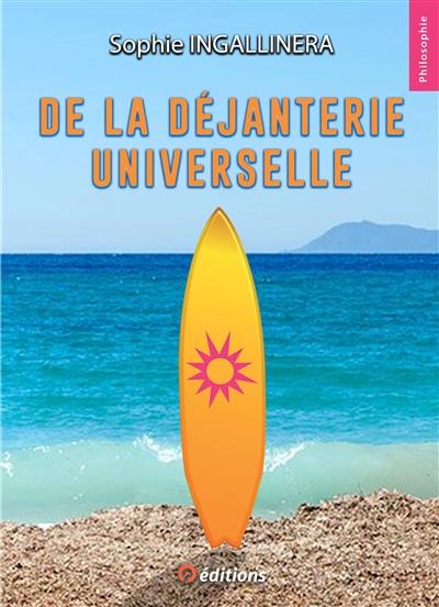 De la déjanterie universelle