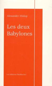 Les deux Babylones ou Identité de l'Église romaine et du culte de Nemrod et de Sémiramis