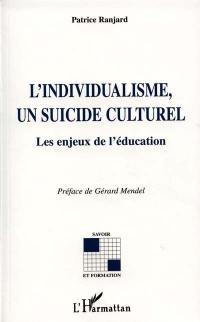 L'individualisme, un suicide culturel : les enjeux de l'éducation