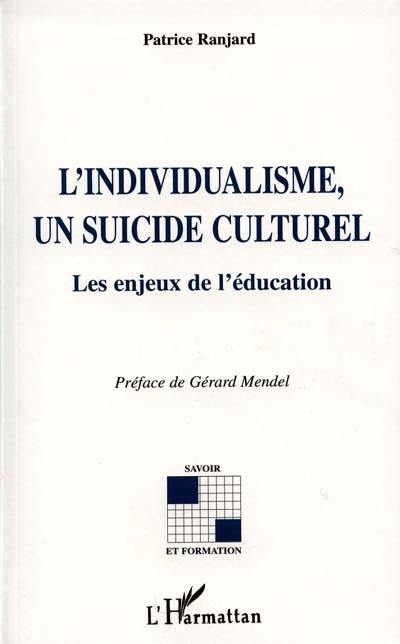 L'individualisme, un suicide culturel : les enjeux de l'éducation