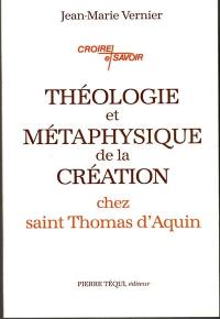 Théologie et métaphysique de la création chez saint Thomas d'Aquin