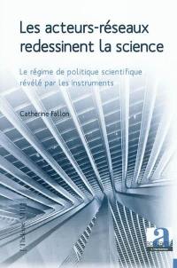 Les acteurs réseaux redessinent la science : le régime de politique scientifique révélé par les instruments