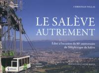 Le Salève autrement : édité à l'occasion du 80e anniversaire du téléphérique du Salève