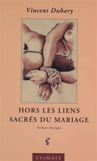 Hors les liens sacrés du mariage