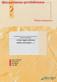 Une agriculture sans stress !... : la qualité de vie au travail en agriculture, mission impossible ?