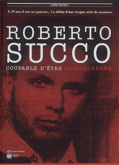 Roberto Succo : coupable d'être schizophrène