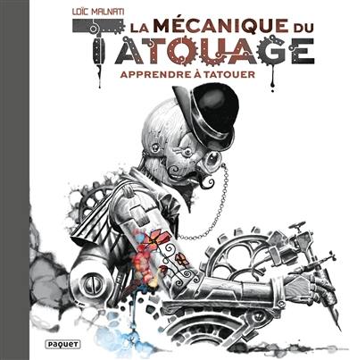 La mécanique du tatouage. Vol. 1. Apprendre à tatouer