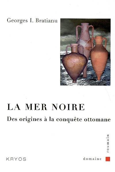 La mer Noire : des origines à la conquête ottomane