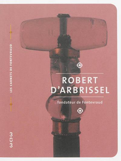 Robert d'Arbrissel : fondateur de Fontevraud