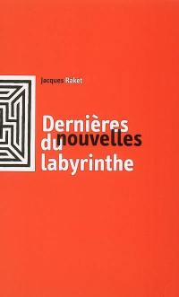 Dernières nouvelles du labyrinthe