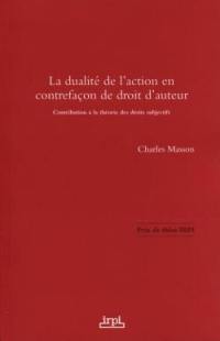 La dualité de l'action en contrefaçon de droit d'auteur : contribution à la théorie des droits subjectifs