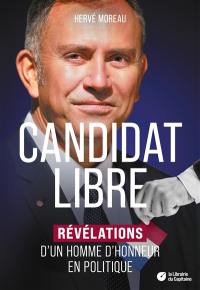 Candidat libre : révélations d'un homme d'honneur en politique : témoignage