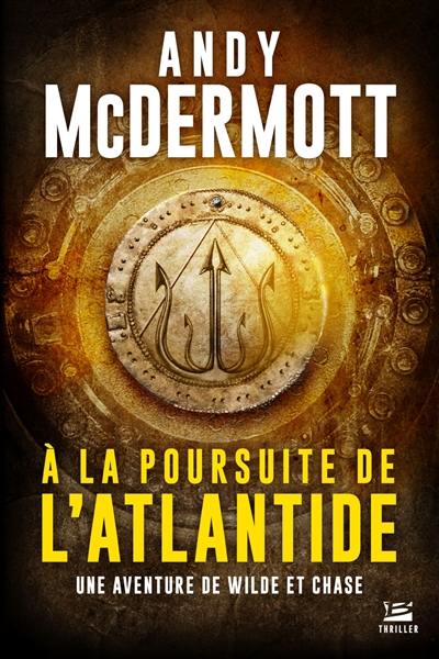 Une aventure de Wilde et Chase. A la poursuite de l'Atlantide