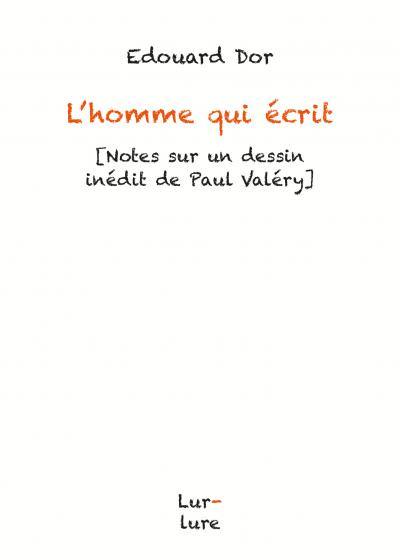 L'homme qui écrit : notes sur un dessin inédit de Paul Valéry