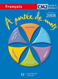 A portée de mots, français CM2, cycle 3 niveau 3 : livre du maître