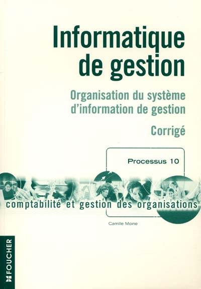 Informatique de gestion : organisation du système d'information de gestion : corrigé