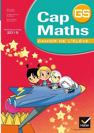 Cap maths, GS : programmes 2015 : cahier de l'élève