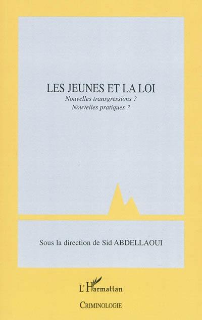 Les jeunes et la loi : nouvelles transgressions, nouvelles pratiques ? : textes issus du XXXVe Congrès français de criminologie