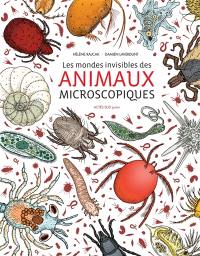 Les mondes invisibles des animaux microscopiques