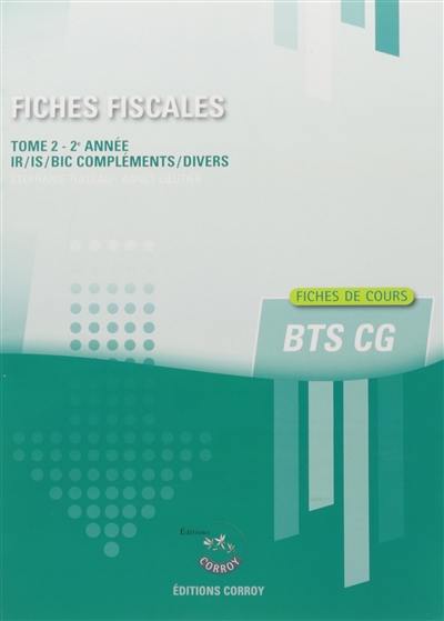 Fiches fiscales. Vol. 2. BTS CG 2e année : IR-IS-BIC compléments-divers : fiches de cours