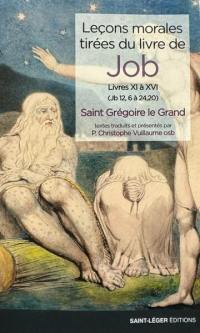 Leçons morales tirées du livre de Job. Livres XI à XVI (Jb 12,6 à 24,20)