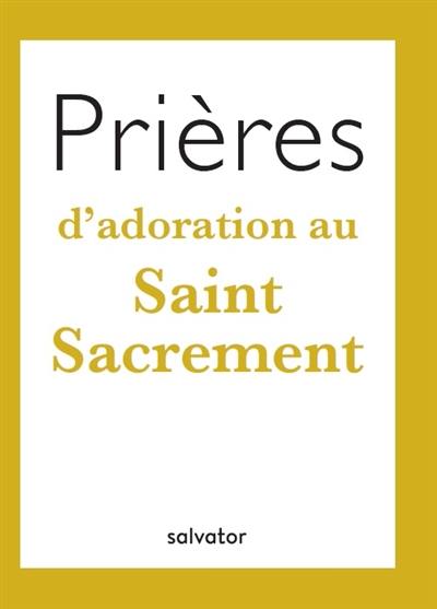 Prières d'adoration au Saint-Sacrement