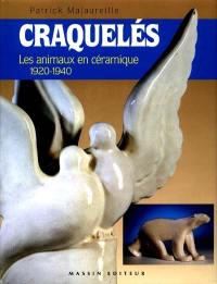 Craquelés : les animaux en céramique, 1920-1940