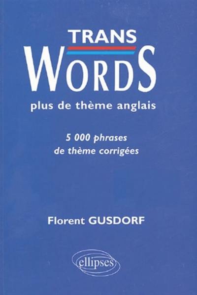 Trans words : plus de thème anglais : 5.000 phrases de thème corrigées