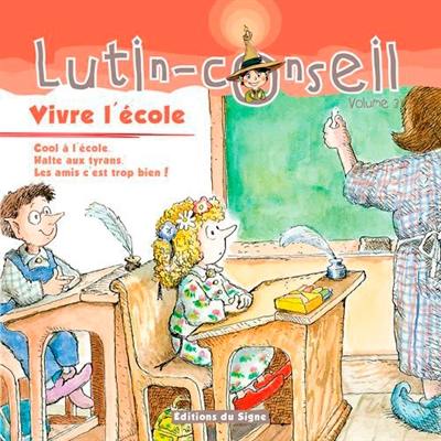 Lutin-conseil. Vol. 3. Vivre l'école !