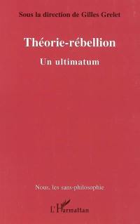 Théorie-rébellion : un ultimatum