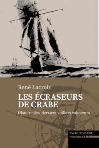 Les écraseurs de crabe : sur les derniers voiliers caboteurs