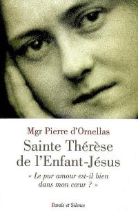 Sainte Thérèse de l'Enfant-Jésus : le pur amour est-il dans mon coeur ?