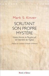 Scrutant son propre mystère : Nostra aetate, le peuple juif, et l'identité de l'Eglise