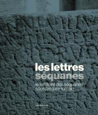 Les lettres séquanes : le territoire des Séquanes sous l'Empire romain